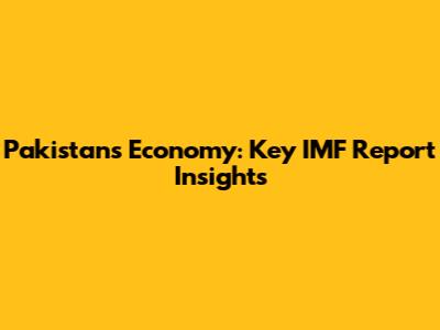Pakistan's Economy: Key IMF Report Insights