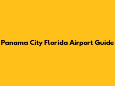 Panama City Florida Airport Guide