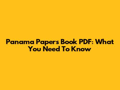 Panama Papers Book PDF: What You Need To Know