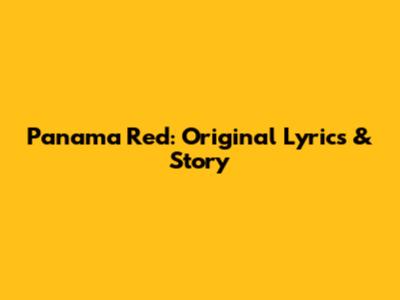Panama Red: Original Lyrics & Story