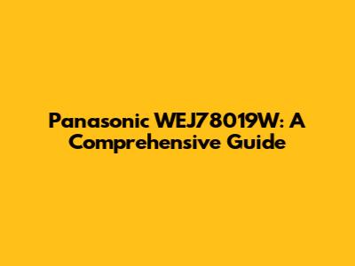 Panasonic WEJ78019W: A Comprehensive Guide