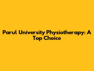 Parul University Physiotherapy: A Top Choice