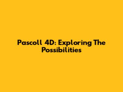 Pascoll 4D: Exploring The Possibilities