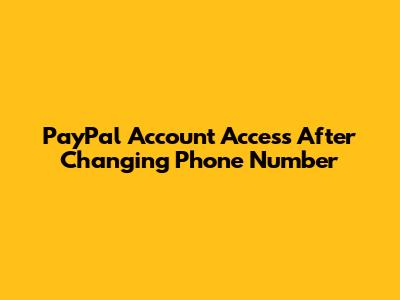 PayPal Account Access After Changing Phone Number