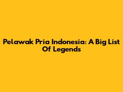 Pelawak Pria Indonesia: A Big List Of Legends