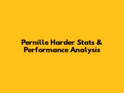 Pernille Harder Stats & Performance Analysis