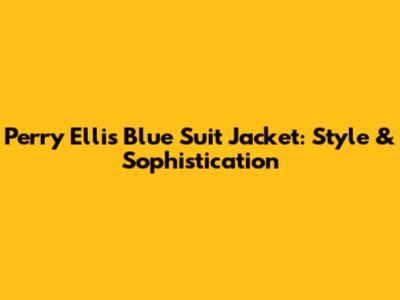 Perry Ellis Blue Suit Jacket: Style & Sophistication
