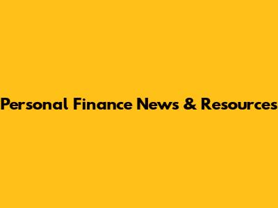 Personal Finance News & Resources