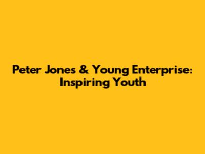 Peter Jones & Young Enterprise: Inspiring Youth