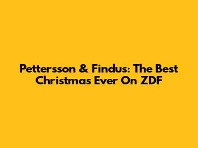 Pettersson & Findus: The Best Christmas Ever On ZDF