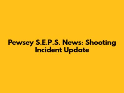Pewsey S.E.P.S. News: Shooting Incident Update