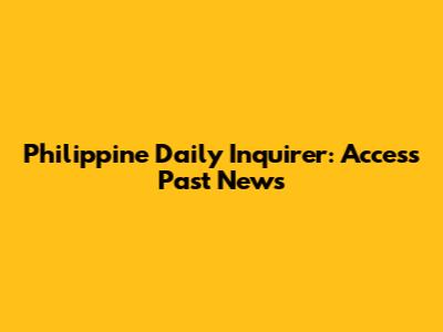 Philippine Daily Inquirer: Access Past News