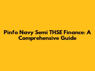 Pinfo Navy Semi THSE Finance: A Comprehensive Guide