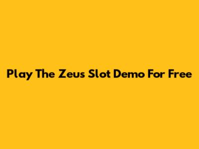 Play The Zeus Slot Demo For Free