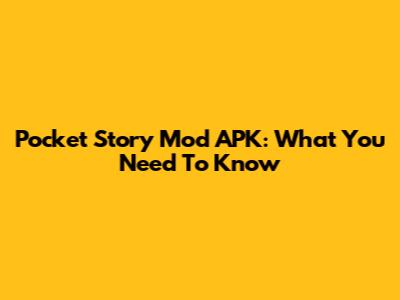 Pocket Story Mod APK: What You Need To Know