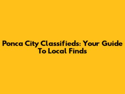 Ponca City Classifieds: Your Guide To Local Finds