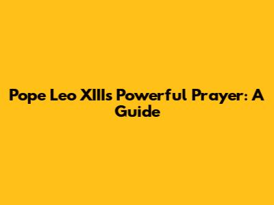 Pope Leo XIII's Powerful Prayer: A Guide
