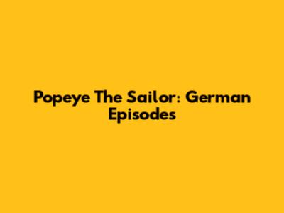Popeye The Sailor: German Episodes