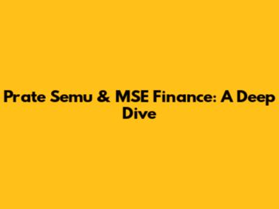 Prate Semu & MSE Finance: A Deep Dive
