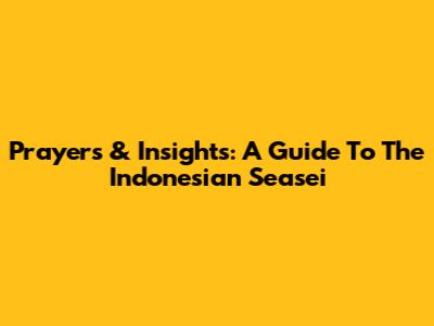 Prayers & Insights: A Guide To The Indonesian Seasei