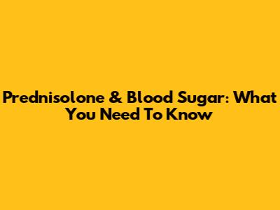 Prednisolone & Blood Sugar: What You Need To Know