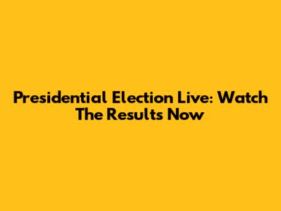 Presidential Election Live: Watch The Results Now