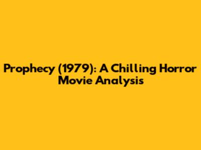 Prophecy (1979): A Chilling Horror Movie Analysis