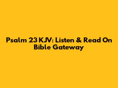 Psalm 23 KJV: Listen & Read On Bible Gateway