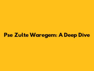 Pse Zulte Waregem: A Deep Dive