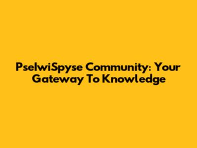 PseIwiSpyse Community: Your Gateway To Knowledge