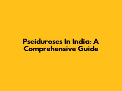 Pseiduroses In India: A Comprehensive Guide