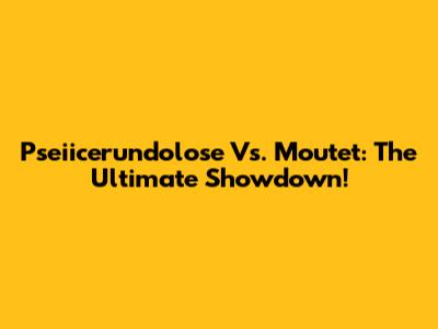 Pseiicerundolose Vs. Moutet: The Ultimate Showdown!