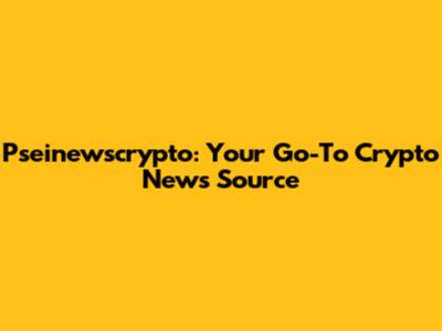 Pseinewscrypto: Your Go-To Crypto News Source