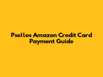 Psellos Amazon Credit Card Payment Guide