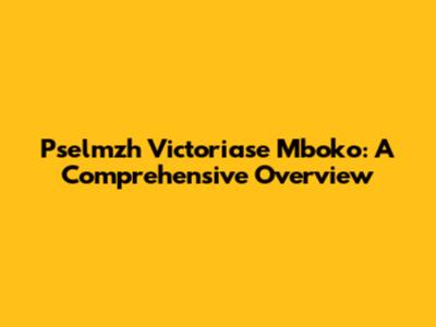 Pselmzh Victoriase Mboko: A Comprehensive Overview