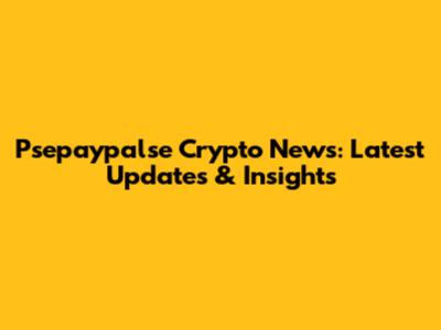 Psepaypalse Crypto News: Latest Updates & Insights