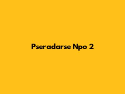 Pseradarse Npo 2