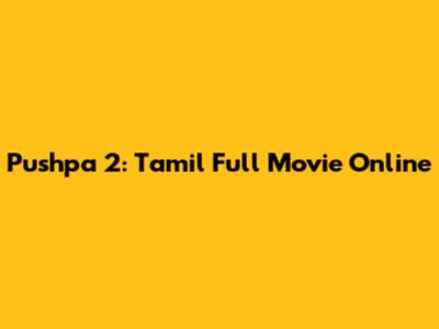 Pushpa 2: Tamil Full Movie Online