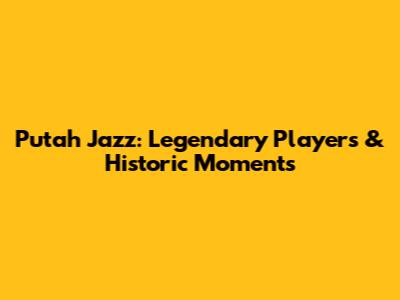 Putah Jazz: Legendary Players & Historic Moments