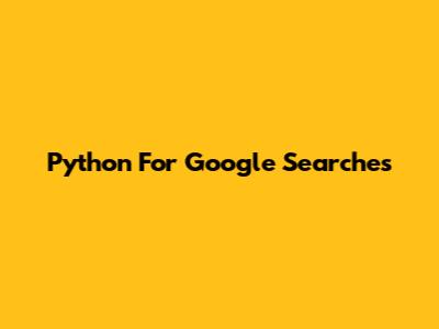 Python For Google Searches