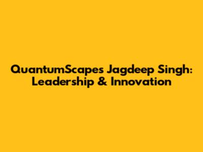 QuantumScape's Jagdeep Singh: Leadership & Innovation