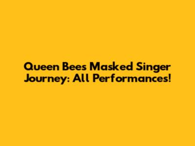 Queen Bee's Masked Singer Journey: All Performances!
