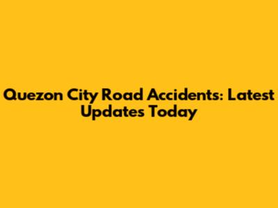 Quezon City Road Accidents: Latest Updates Today