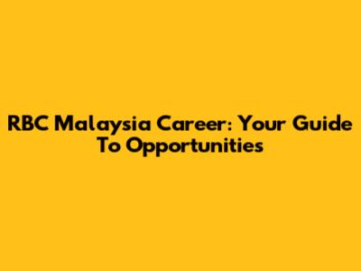 RBC Malaysia Career: Your Guide To Opportunities