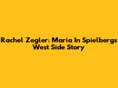 Rachel Zegler: Maria In Spielberg's West Side Story