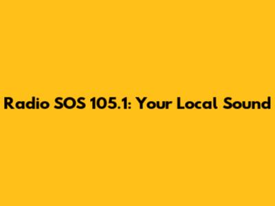 Radio SOS 105.1: Your Local Sound