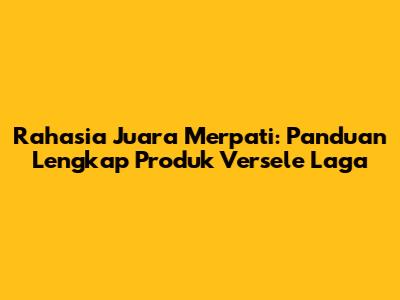 Rahasia Juara Merpati: Panduan Lengkap Produk Versele Laga