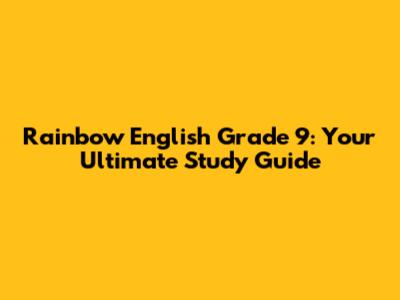 Rainbow English Grade 9: Your Ultimate Study Guide