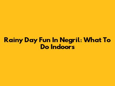 Rainy Day Fun In Negril: What To Do Indoors