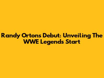 Randy Orton's Debut: Unveiling The WWE Legend's Start